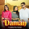 About Daman (feat. Abhishek Sikheda, Muskan Passi) Song